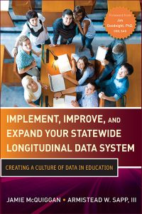 Implement, Improve, and Expand Your Statewide Longitudinal Data System by Armistead Sapp and Jamie McQuiggan